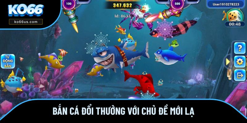 Bắn cá đổi thưởng với chủ đề mới lạ