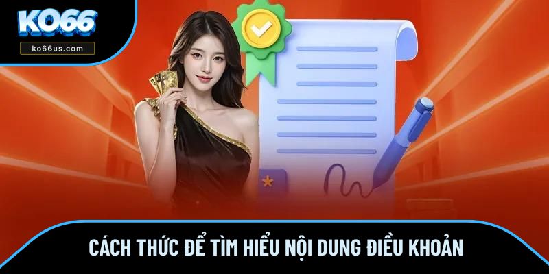 Cách thức để tìm hiểu nội dung điều khoản
