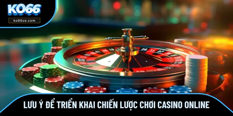Lưu ý quan trọng để triển khai chiến lược hợp lý