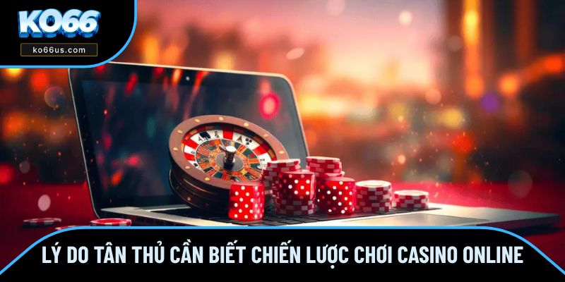 Lý do người chơi cần biết đến chiến lược thông minh