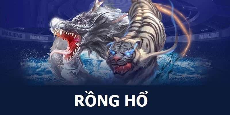 Giới thiệu về trò chơi Rồng Hổ và Vai trò của chiến thuật
